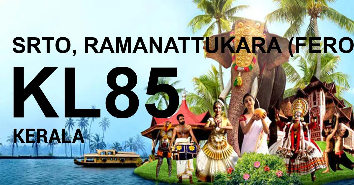 KL85 || SRTO, RAMANATTUKARA (FEROKE)                  
