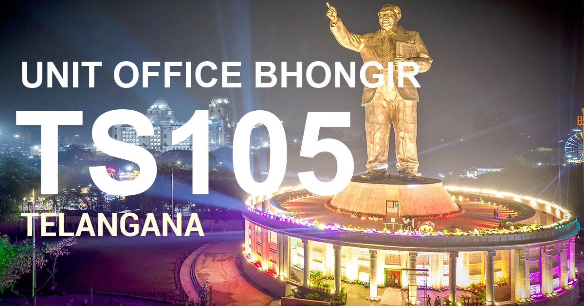 TS105 || UNIT OFFICE BHONGIR                  