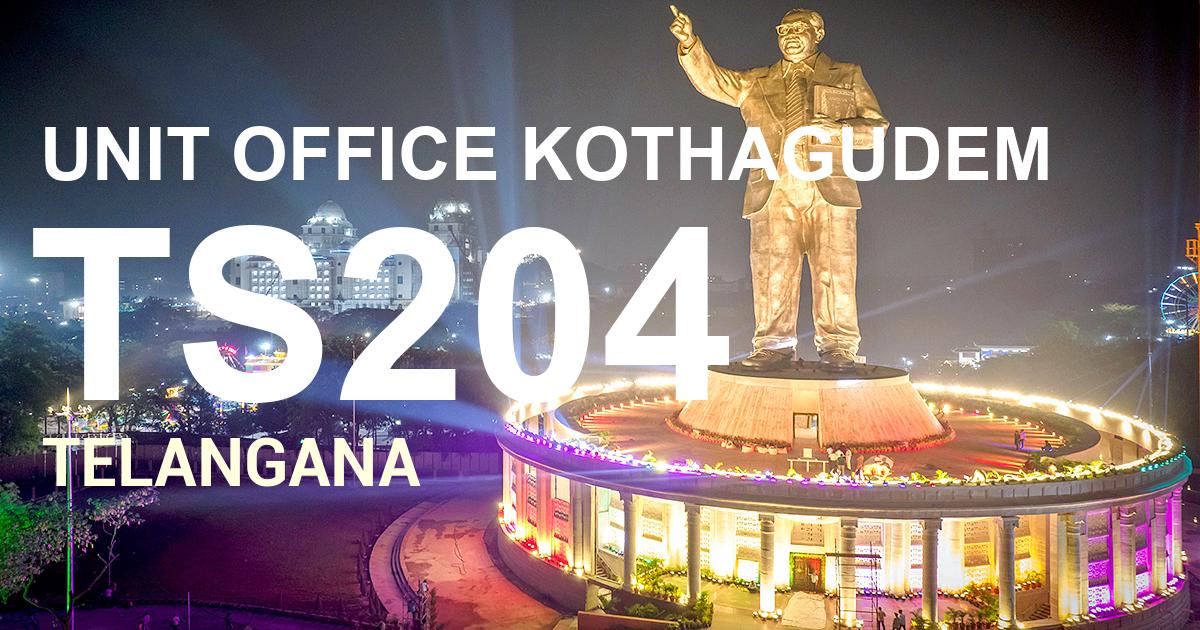 TS204 || UNIT OFFICE KOTHAGUDEM                  