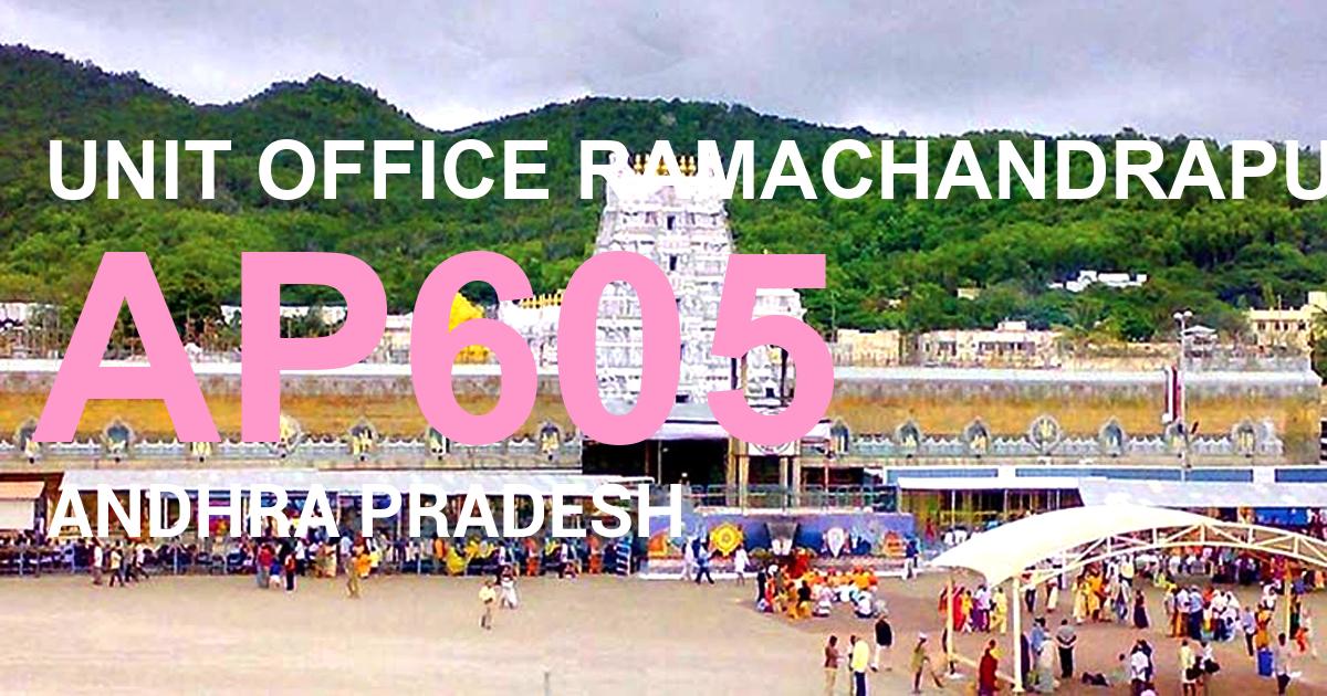 AP605 || UNIT OFFICE RAMACHANDRAPURAM                  
